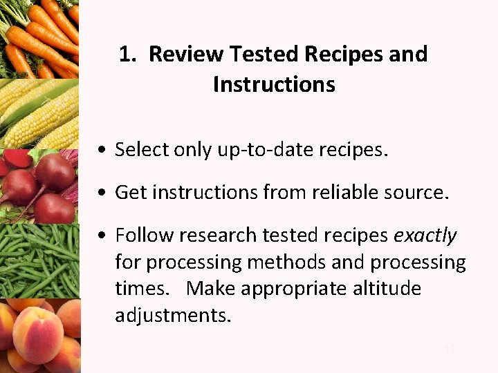 1. Review Tested Recipes and Instructions • Select only up-to-date recipes. • Get instructions