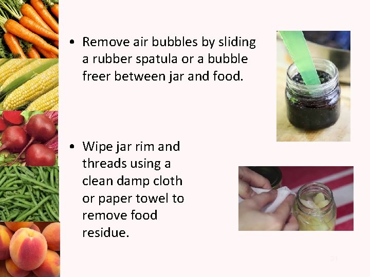  • Remove air bubbles by sliding a rubber spatula or a bubble freer