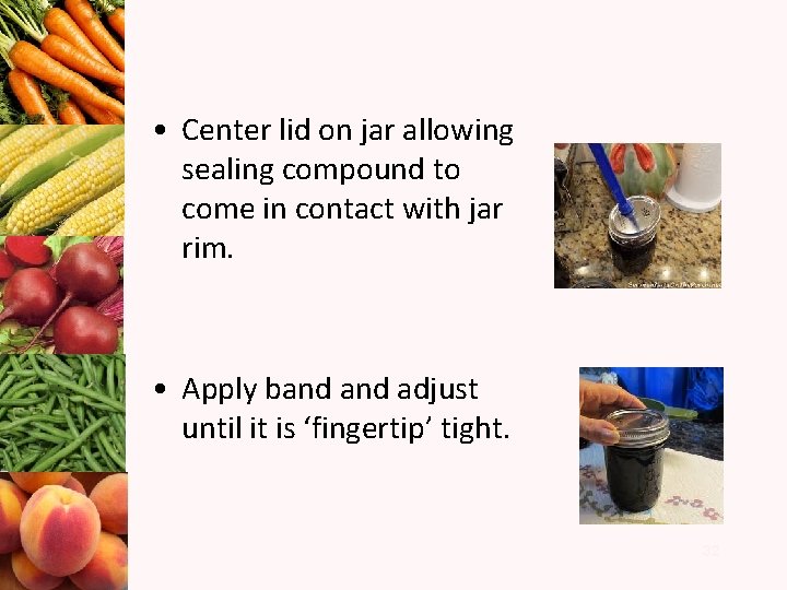  • Center lid on jar allowing sealing compound to come in contact with