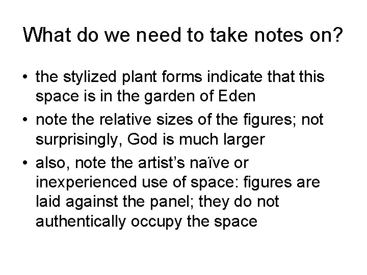 What do we need to take notes on? • the stylized plant forms indicate