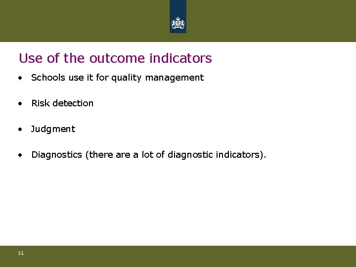 Use of the outcome indicators • Schools use it for quality management • Risk