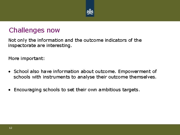 Challenges now Not only the information and the outcome indicators of the inspectorate are