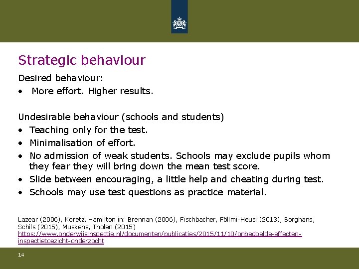 Strategic behaviour Desired behaviour: • More effort. Higher results. Undesirable behaviour (schools and students)