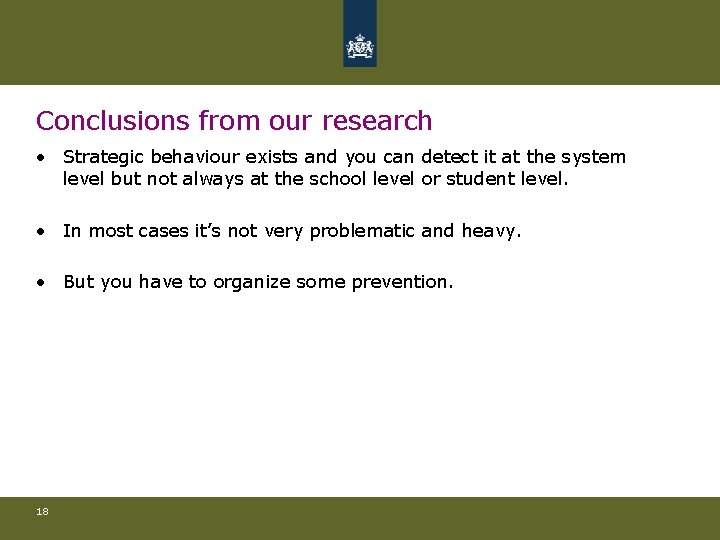 Conclusions from our research • Strategic behaviour exists and you can detect it at