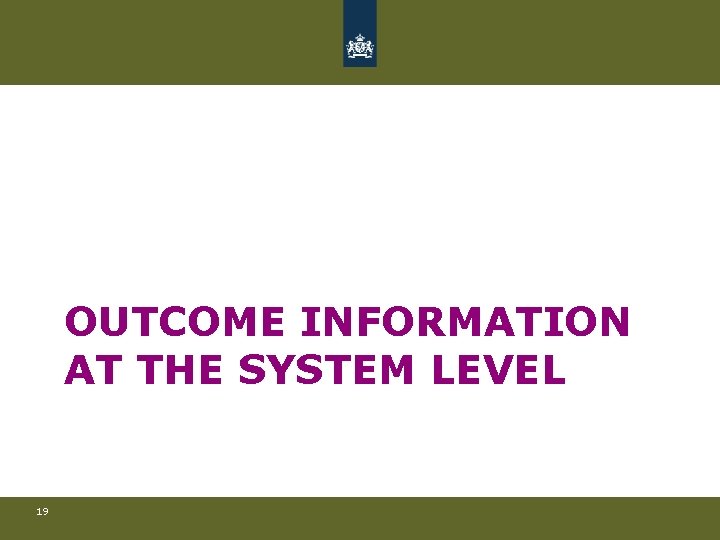 OUTCOME INFORMATION AT THE SYSTEM LEVEL 19 