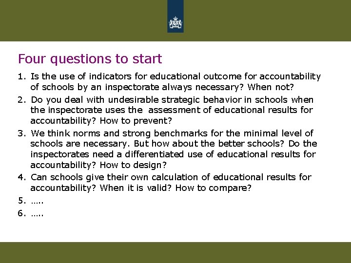 Four questions to start 1. Is the use of indicators for educational outcome for