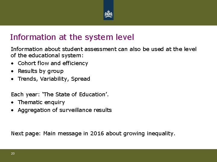 Information at the system level Information about student assessment can also be used at