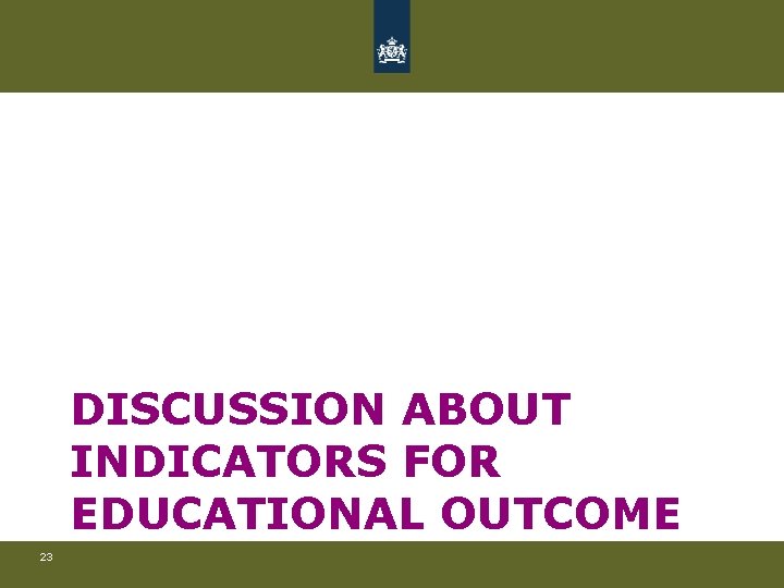 DISCUSSION ABOUT INDICATORS FOR EDUCATIONAL OUTCOME 23 