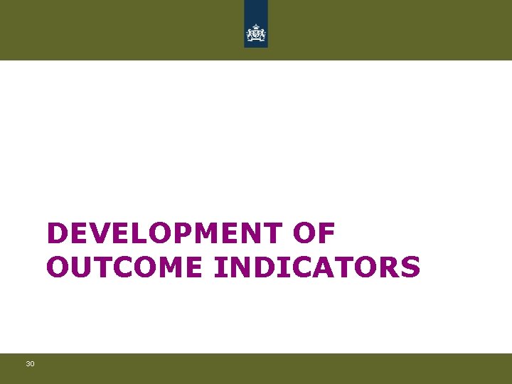 DEVELOPMENT OF OUTCOME INDICATORS 30 