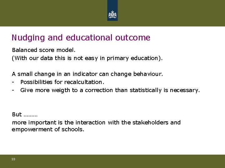 Nudging and educational outcome Balanced score model. (With our data this is not easy