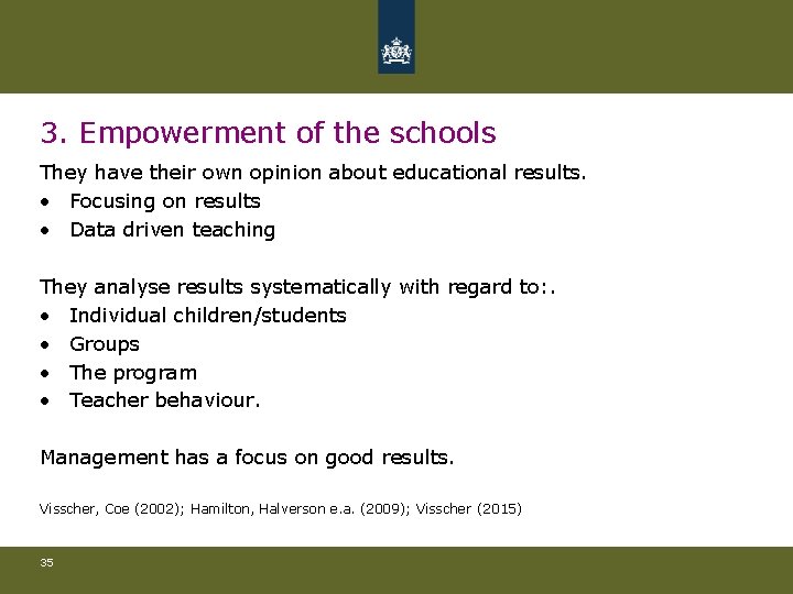 3. Empowerment of the schools They have their own opinion about educational results. •