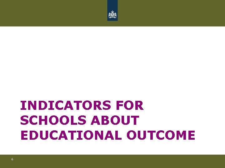 INDICATORS FOR SCHOOLS ABOUT EDUCATIONAL OUTCOME 6 