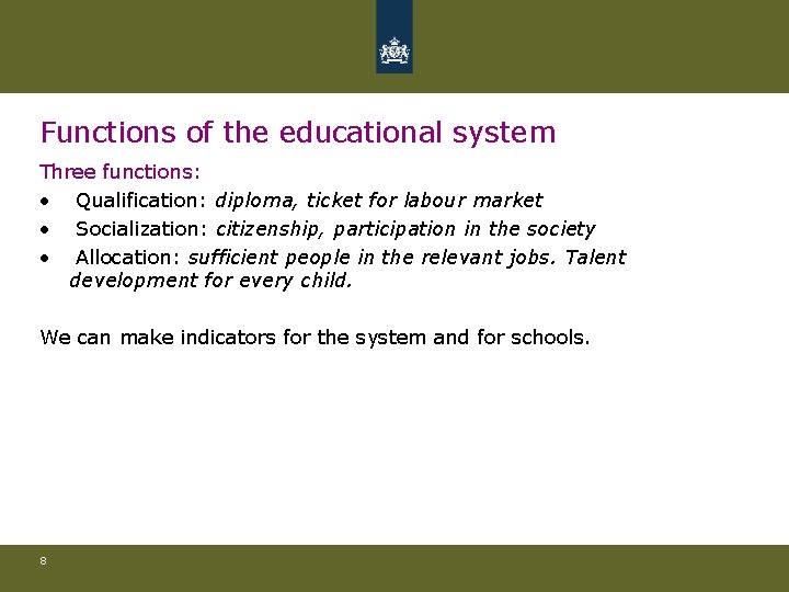 Functions of the educational system Three functions: • Qualification: diploma, ticket for labour market
