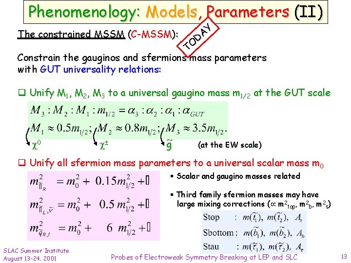 Phenomenology: Models, Parameters (II) Y A D O T Constrain the gauginos and sfermions