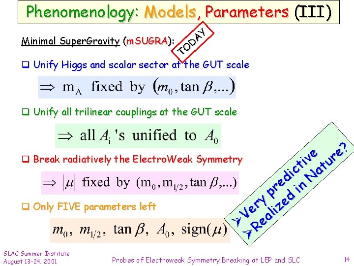 Phenomenology: Models, Parameters (III) Y A Minimal Super. Gravity (m. SUGRA): D O T