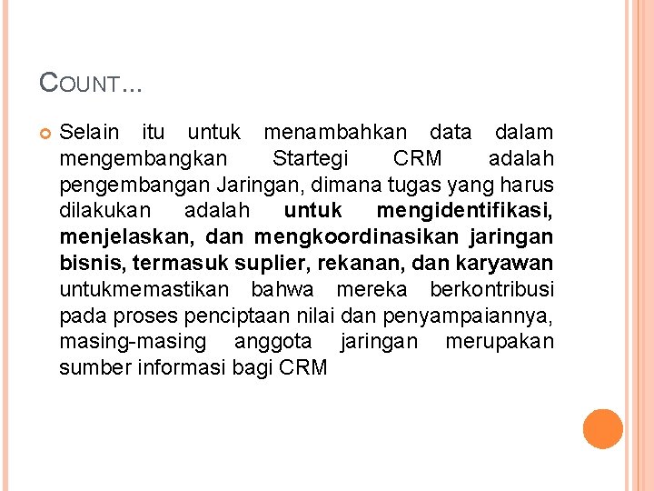 COUNT. . . Selain itu untuk menambahkan data dalam mengembangkan Startegi CRM adalah pengembangan