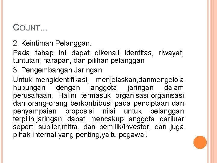 COUNT. . . 2. Keintiman Pelanggan. Pada tahap ini dapat dikenali identitas, riwayat, tuntutan,