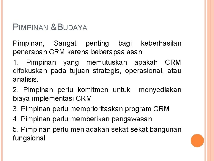 PIMPINAN & BUDAYA Pimpinan, Sangat penting bagi keberhasilan penerapan CRM karena beberapaalasan 1. Pimpinan