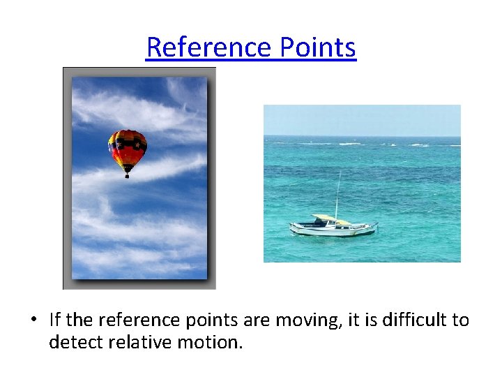 Reference Points • If the reference points are moving, it is difficult to detect
