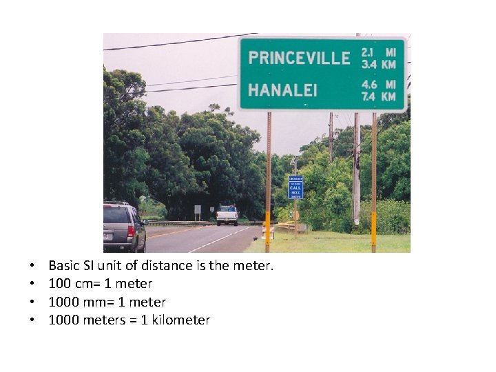 Describing Distance • • Basic SI unit of distance is the meter. 100 cm=