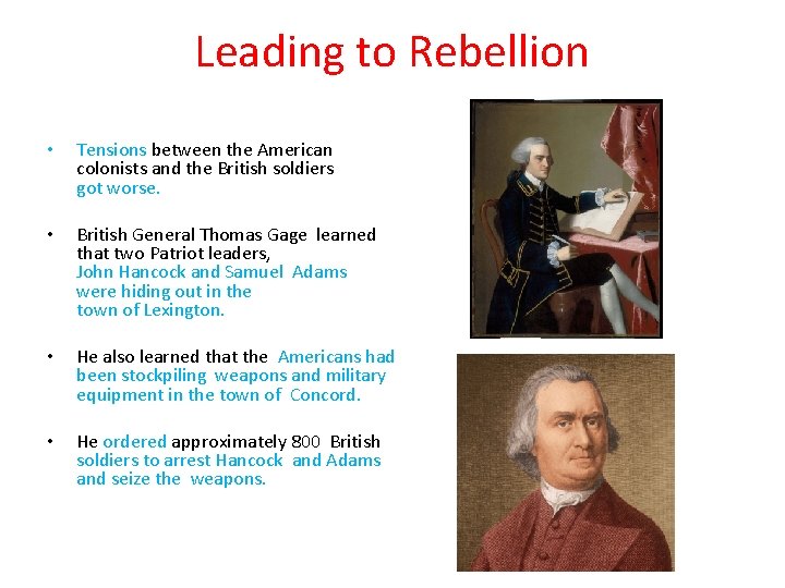 Leading to Rebellion • Tensions between the American colonists and the British soldiers got