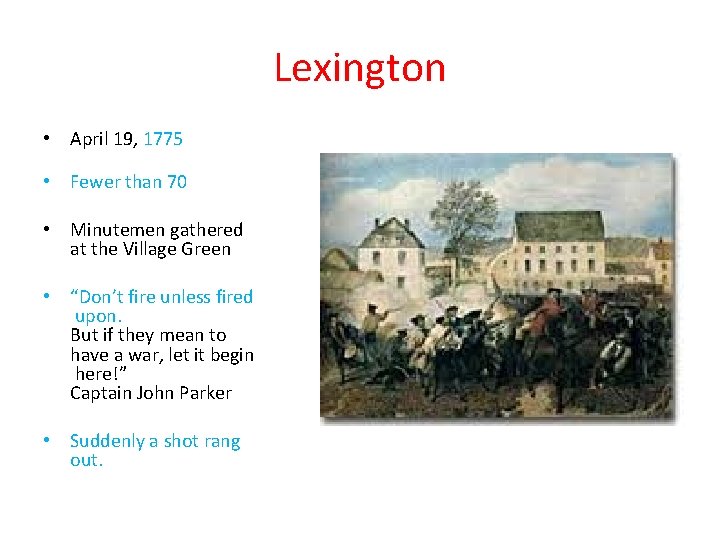 Lexington • April 19, 1775 • Fewer than 70 • Minutemen gathered at the