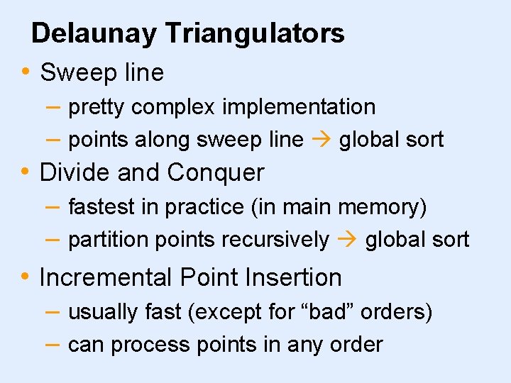 Delaunay Triangulators • Sweep line – pretty complex implementation – points along sweep line
