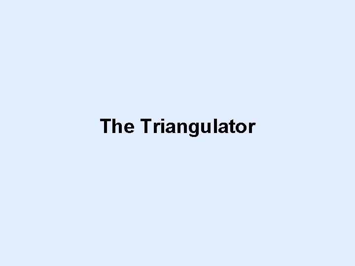 The Triangulator 