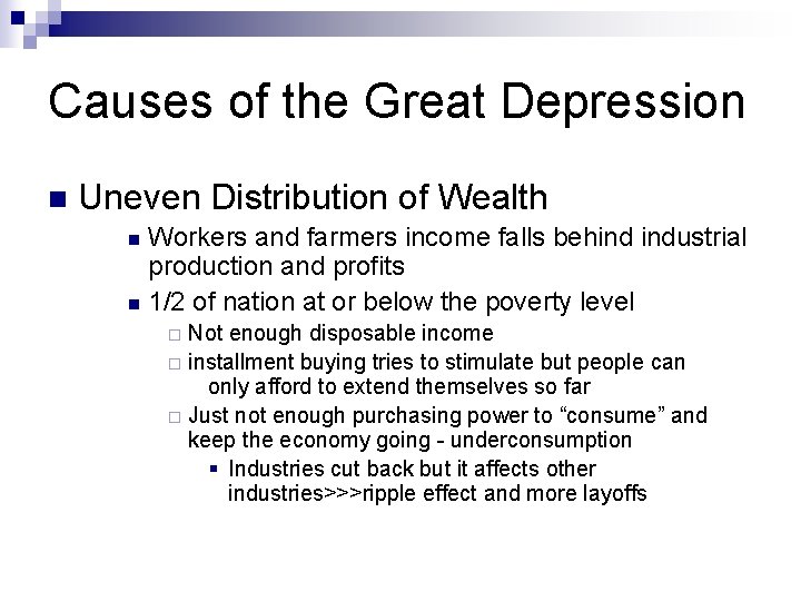 Causes of the Great Depression n Uneven Distribution of Wealth Workers and farmers income