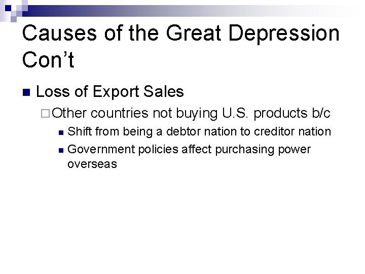 Causes of the Great Depression Con’t n Loss of Export Sales ¨ Other countries