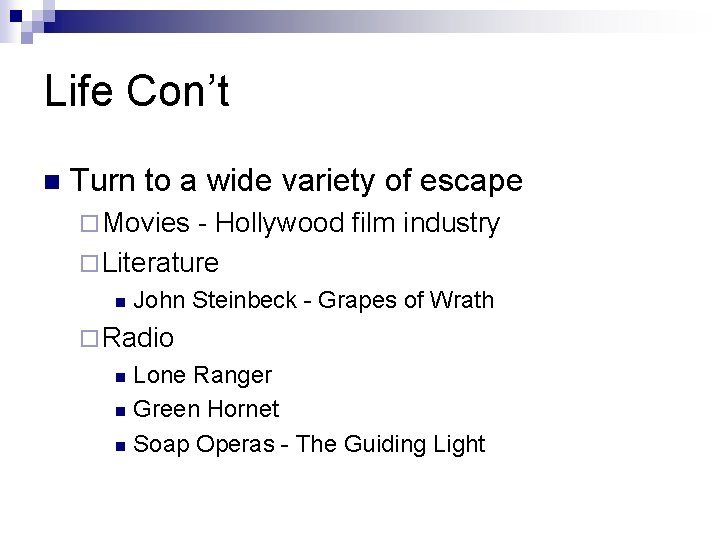 Life Con’t n Turn to a wide variety of escape ¨ Movies - Hollywood