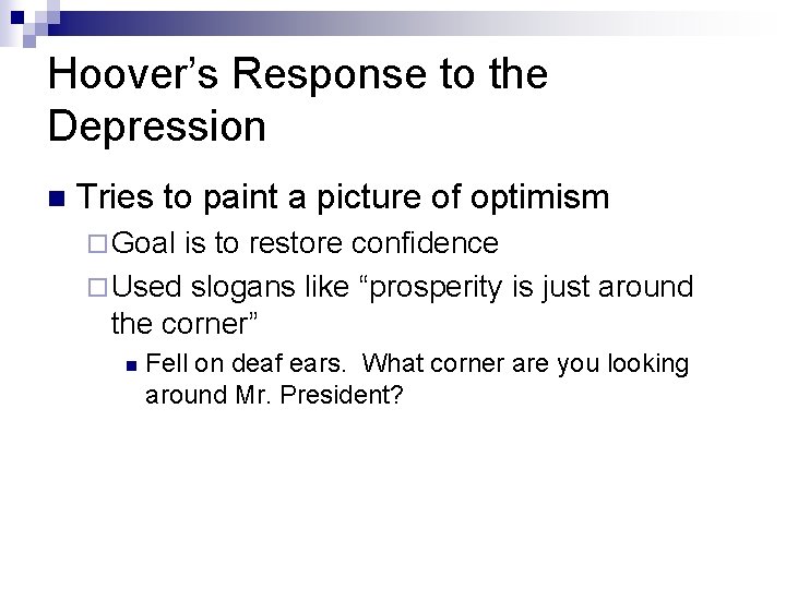 Hoover’s Response to the Depression n Tries to paint a picture of optimism ¨