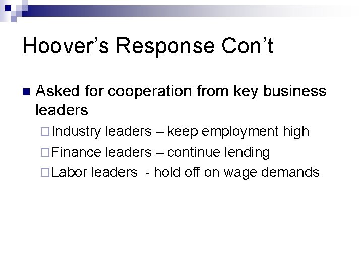 Hoover’s Response Con’t n Asked for cooperation from key business leaders ¨ Industry leaders