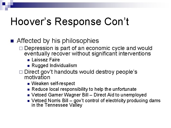Hoover’s Response Con’t n Affected by his philosophies ¨ Depression is part of an