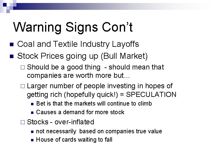 Warning Signs Con’t n n Coal and Textile Industry Layoffs Stock Prices going up