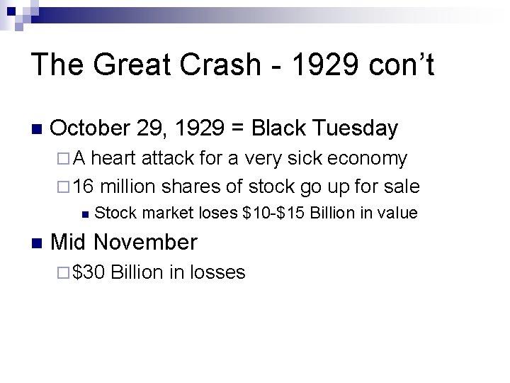 The Great Crash - 1929 con’t n October 29, 1929 = Black Tuesday ¨A