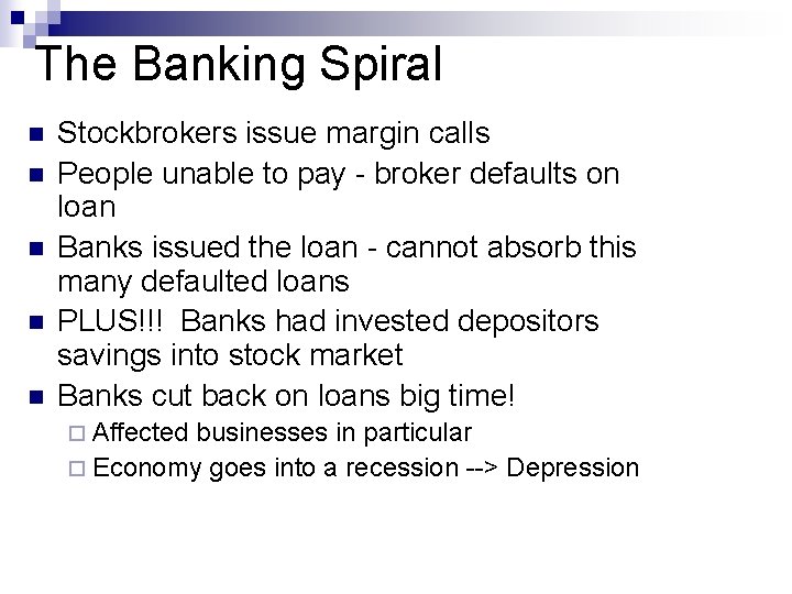 The Banking Spiral n n n Stockbrokers issue margin calls People unable to pay