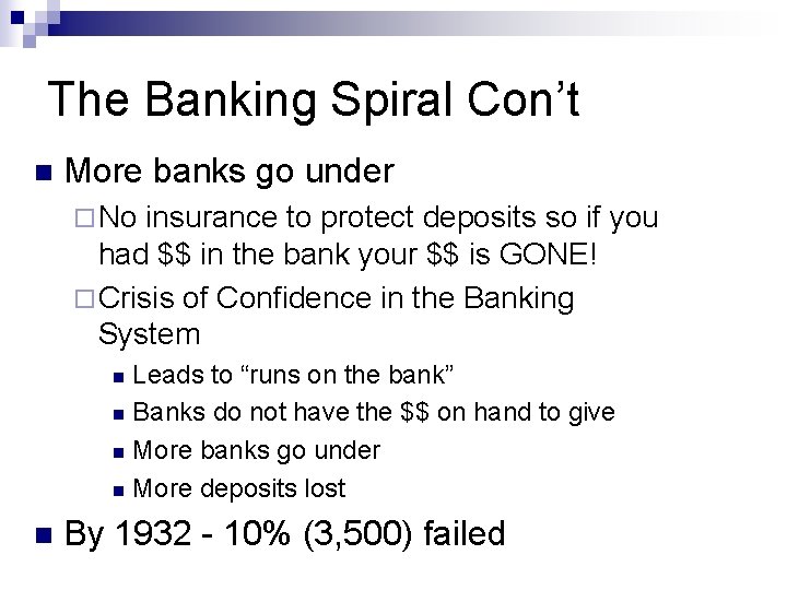 The Banking Spiral Con’t n More banks go under ¨ No insurance to protect