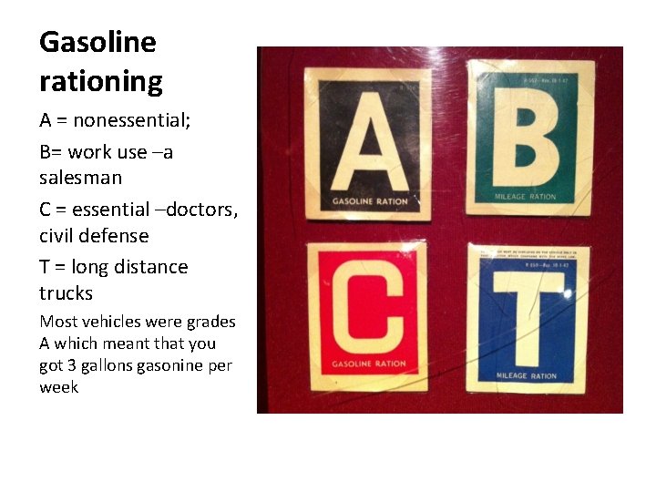 Gasoline rationing A = nonessential; B= work use –a salesman C = essential –doctors,