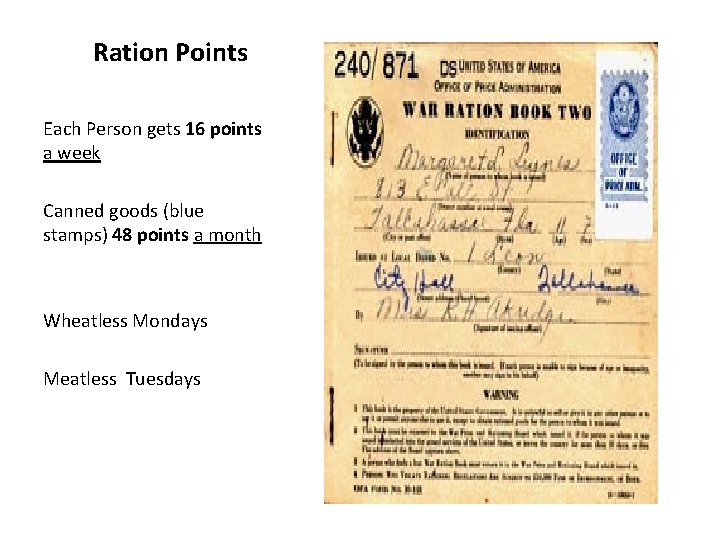 Ration Points Each Person gets 16 points a week Canned goods (blue stamps) 48