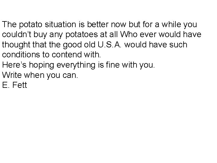 The potato situation is better now but for a while you couldn’t buy any
