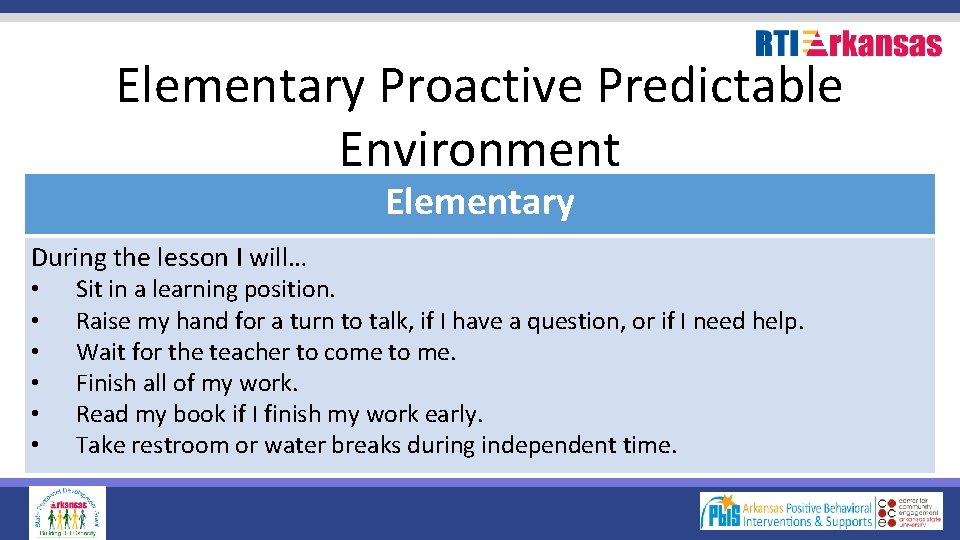 Elementary Proactive Predictable Environment Elementary During the lesson I will… • • • Sit