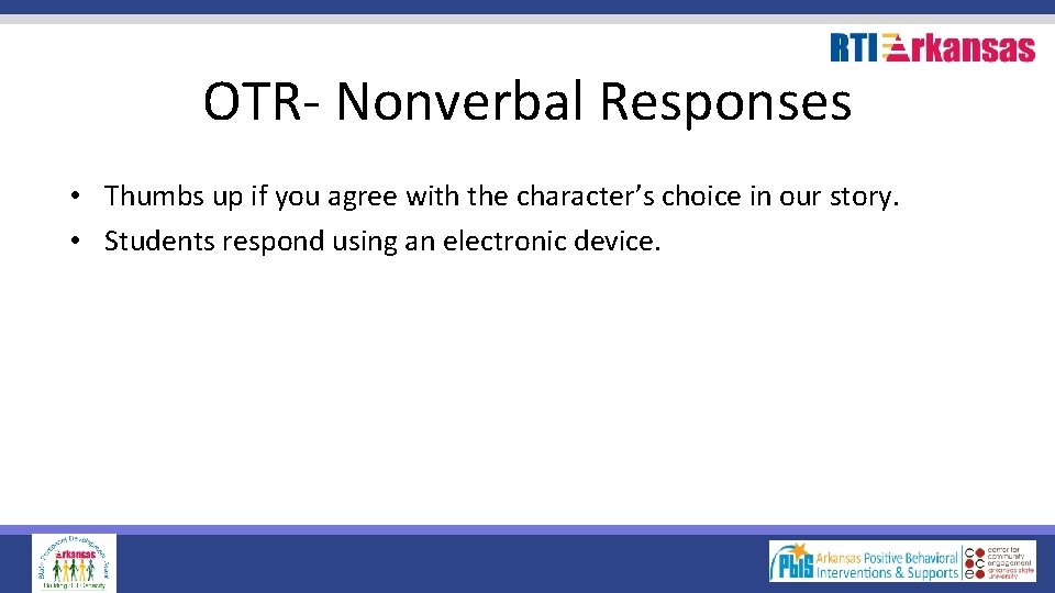 OTR- Nonverbal Responses • Thumbs up if you agree with the character’s choice in