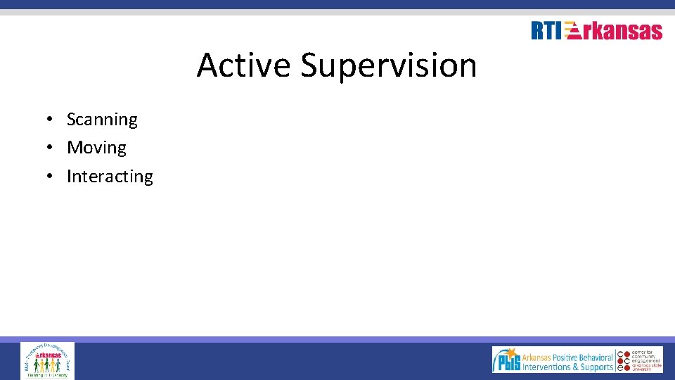Active Supervision • Scanning • Moving • Interacting 