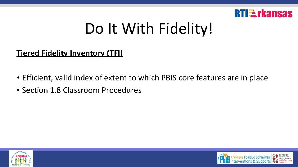 Do It With Fidelity! Tiered Fidelity Inventory (TFI) • Efficient, valid index of extent