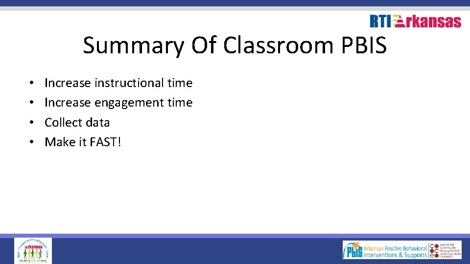 Summary Of Classroom PBIS • • Increase instructional time Increase engagement time Collect data