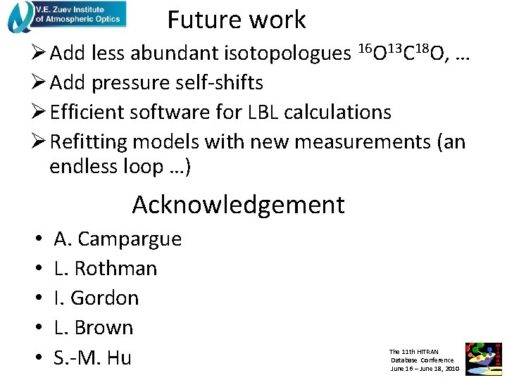 Future work Ø Add less abundant isotopologues 16 O 13 C 18 O, …