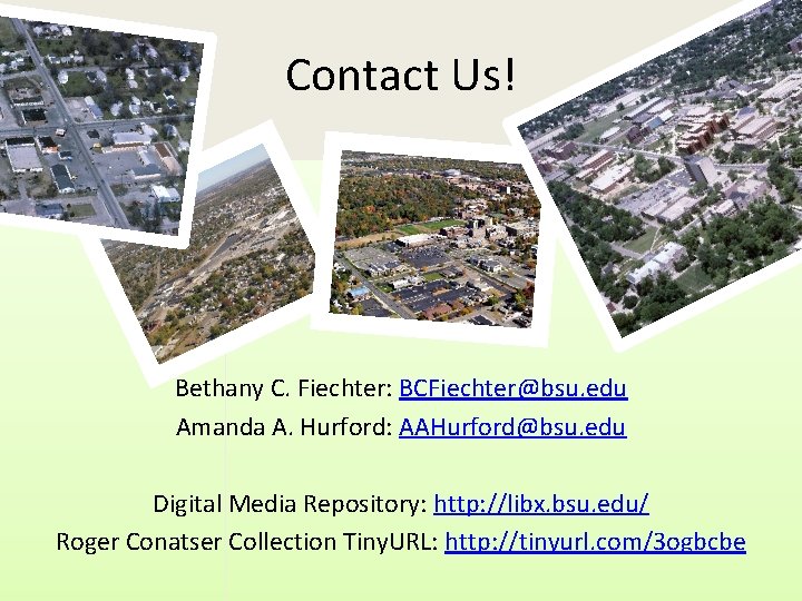 Contact Us! Bethany C. Fiechter: BCFiechter@bsu. edu Amanda A. Hurford: AAHurford@bsu. edu Digital Media