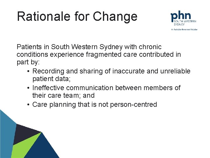 Rationale for Change Patients in South Western Sydney with chronic conditions experience fragmented care