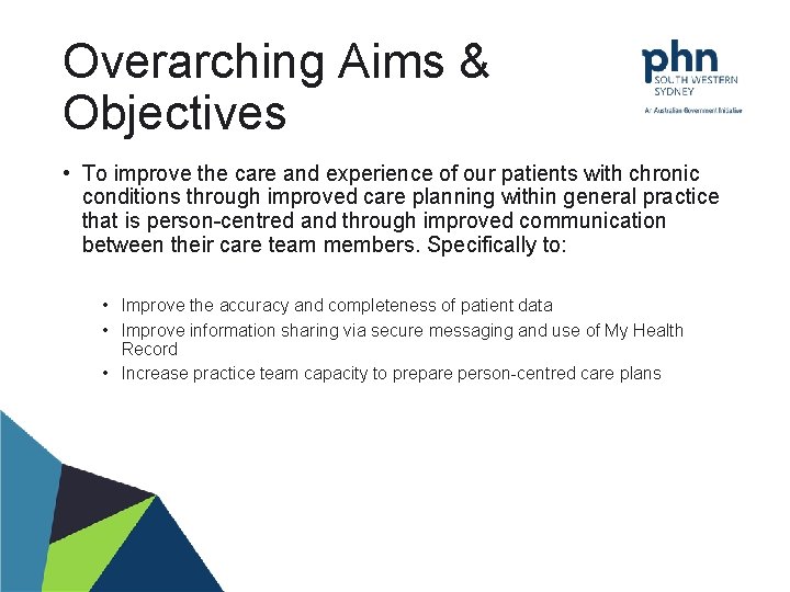 Overarching Aims & Objectives • To improve the care and experience of our patients